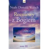 Rozmowy z Bogiem N. D. Walsch - tom 3